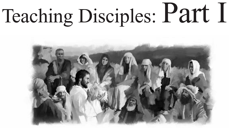Teaching Disciples: Part I