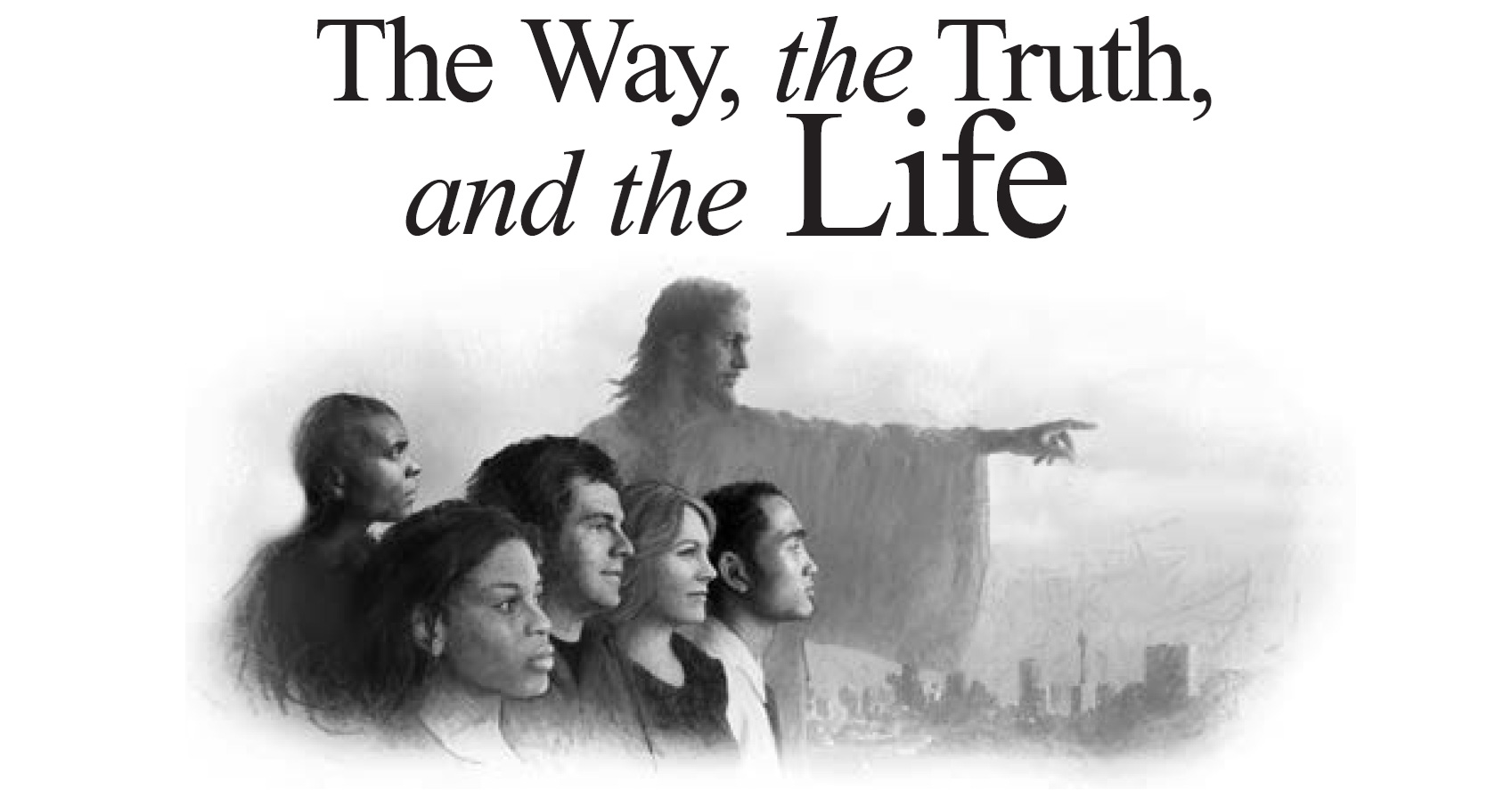 The Way, the Truth, and the Life