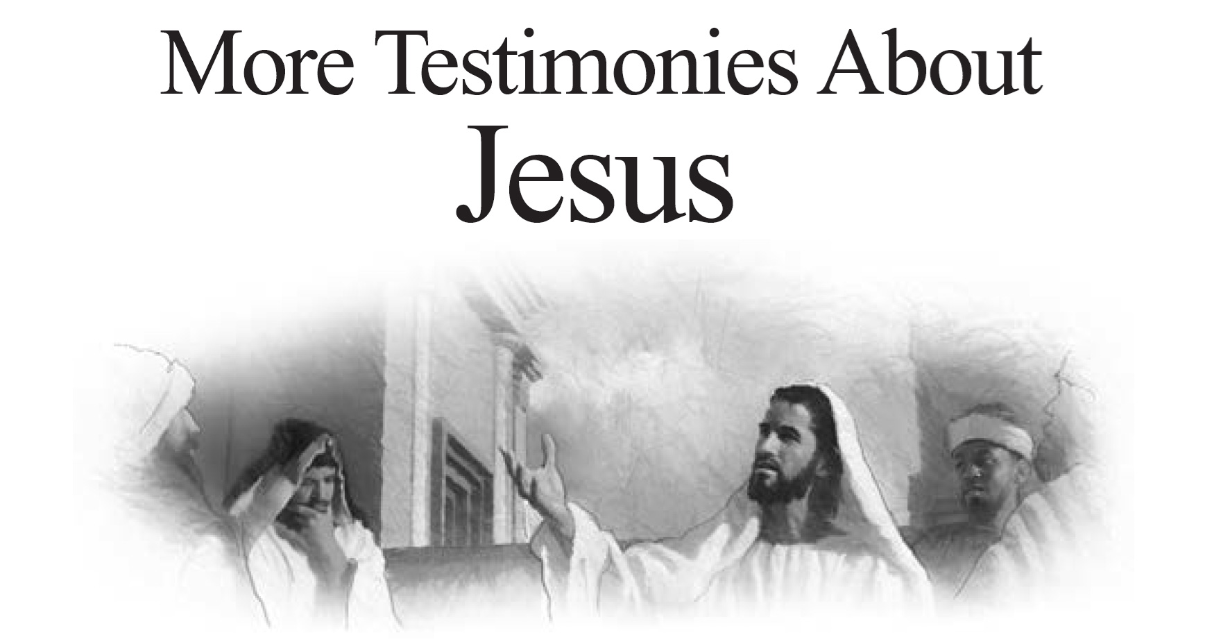 More Testimonies About Jesus